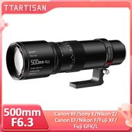 TTArtisan 500mm F6.3 Telephoto Lens Full Frame Large Aperture Manual Focus Lens for Canon Sony E Nik