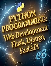 Python Programming: Web Development, Flask, Django, FastAPI: 4