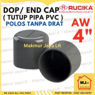 CAP END CAP/ 4" 4 inch RUCIKA AW THICK DOP/ Plain PVC Pipe Cap Without Thread 4 dem
