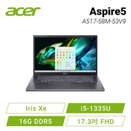 acer Aspire5 A517-58M-53V9 金屬灰 宏碁13代強效戰鬥款筆電/i5-1335U/Iris Xe/16GB DDR5/512G PCIe/17.3吋 FHD/W11