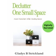 Declutter One Small Space Gladys B. Strickland
