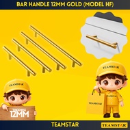 TEAMSTAR Bar Handle Gold 12mm (Model HF Series) <TSE02>