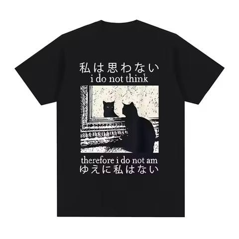 I Do Not Think Therefore I Do Not Am Japanese Cat Meme T-Shirt Humor Funny Kitty Saying Tee Fashion 