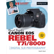 David Busch's Canon EOS Rebel T7i/800D Guide to Digital SLR Photography by David D. Busch (US editio