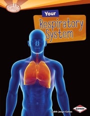 Your Respiratory System Judith Jango-Cohen