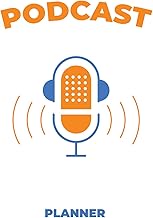 Podcast Planner: Podcast Episode Tracker & Journal A structured notebook to plan, record, and refine