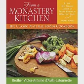 From a Monastery Kitchen: The Classic Natural Foods Cookbook