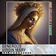 Generous Virgin Mary Calendar 2025: 15 Months of Compassionate Blessings October 2024 to December 20