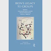 Bion’s Legacy to Groups: Selected Contributions from the International Centennial Conference on the Work of W.R. Bion : Turin, J