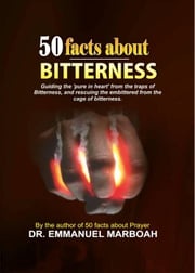 50 Facts About Bitterness Dr Emmanuel Marboah