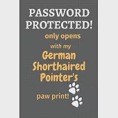 Password Protected! only opens with my German Shorthaired Pointer’’s paw print!: For German Shorthaired Pointer Dog Fans