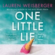 One Little Lie: Previously published as Where the Grass is Green, the escapist, scandalous page-turning novel from the bestselling author of The Devil Wears Prada Lauren Weisberger