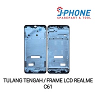 MIDDLE BONE REALME C61 LCD FRAME/