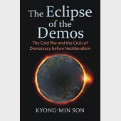 The Eclipse of the Demos: The Cold War and the Crisis of Democracy Before Neoliberalism