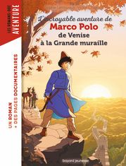 Marco Polo, de Venise à la Grande muraille Sophie Lamoureux