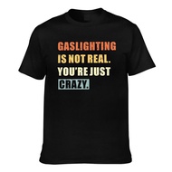 Premium Cotton Gaslighting Is Not Real You'Re Just Crazy Good Quality T-Shirt For Mans