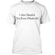 I Ain'T Bashful I'M From Nashville T-Shirt