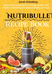 Nutribullet Recipe Book Sarah Greenberg