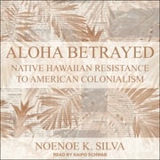 Aloha Betrayed Noenoe K. Silva