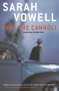 Take the Cannoli: Stories from the New World TAKE THE CANNOLI [ Sarah Vowell ]