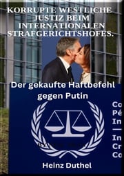 Korrupte Westliche Justiz beim Internationalen Strafgerichtshofes. Heinz Duthel