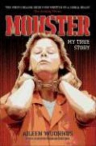 Monster : My True Story by Aileen Wuornos (UK edition, paperback)