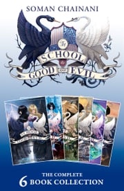 The School for Good and Evil: The Complete 6-book Collection: (The School for Good and Evil, A World Without Princes, The Last Ever After, Quests for Glory, A Crystal of Time, One True King) (The School for Good and Evil) Soman Chainani