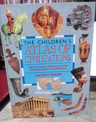 THE CHILDREN'S ATLAS OF CIVILIZATIONS - BY ANTONY MASON