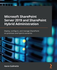 Microsoft SharePoint Server 2019 and SharePoint Hybrid Administration: Manage your Microsoft 365 workloads between SharePoint Server and SharePoint On