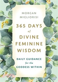 12630.365 Days of Divine Feminine Wisdom: Daily Guidance for the Goddess Within