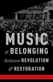 Music and Belonging Between Revolution and Restoration Naomi Waltham-Smith