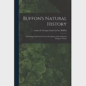 Buffon’’s Natural History: Containing a Full and Accurate Description of the Animated Beings in Nature