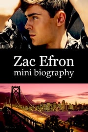 Zac Efron Mini Biography eBios