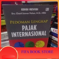 Pedoman Lengkap Pajak Internasional edisi Revisi Chairil Anwar Pohan