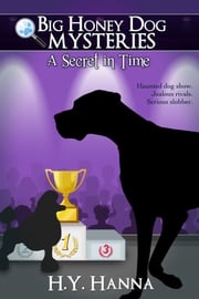 A Secret in Time (Big Honey Dog Mysteries #2) H.Y. Hanna