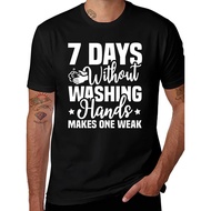 7 Days Without Washing Hands T-Shirt