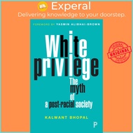 White Privilege : The Myth of a Post-Racial Society by Kalwant Bhopal (UK edition, paperback)