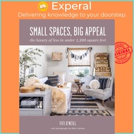 Small Spaces, Big Appeal - The luxury of less in under 1,200 square feet by Fifi O'Neill (US edition