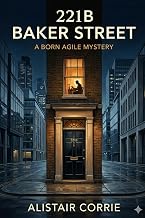 221B Baker Street: A Born Agile Mystery (Born Agile Series)