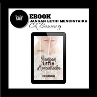 [READY FILE] Novel Jangan Letih Mencintaiku - Cik Bawang