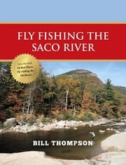 Fly Fishing the Saco River Bill Thompson