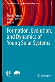 Formation, Evolution, and Dynamics of Young Solar Systems Martin Pessah
