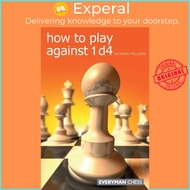 How to Play Against 1 D4 by Richard Palliser (UK edition, paperback)