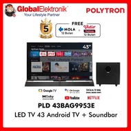 POLYTRON Tv Led 43 Inch PLD 43BAG9953E Android TV + Soundbar