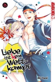 Liebe ist (k)ein Wettkampf, Band 03 Aki Iwai