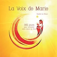 La Voix de Marie - 365 jours pour connecter votre coeur au divin: Guide de spiritualité universelle 