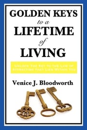 Golden Keys to a Lifetime of Living Dr. Venice J. Bloodworth