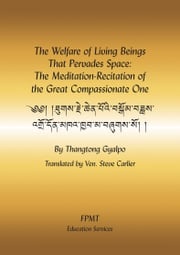 The Welfare of Living Beings That Pervades Space: The Meditation-Recitation of the Great Compassionate One eBook FPMT