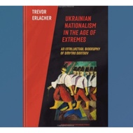 Ukrainian Nationalism in the Age of Extremes - An Intellectual Biography of Dmytro Dontsov