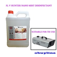 V-Hunter 5L Nano Mist Disinfectant ONLY / FOGGING MACHINE SANITIZER LIQUID KILL GERMS Disinfectant Sanitizer Nano mist